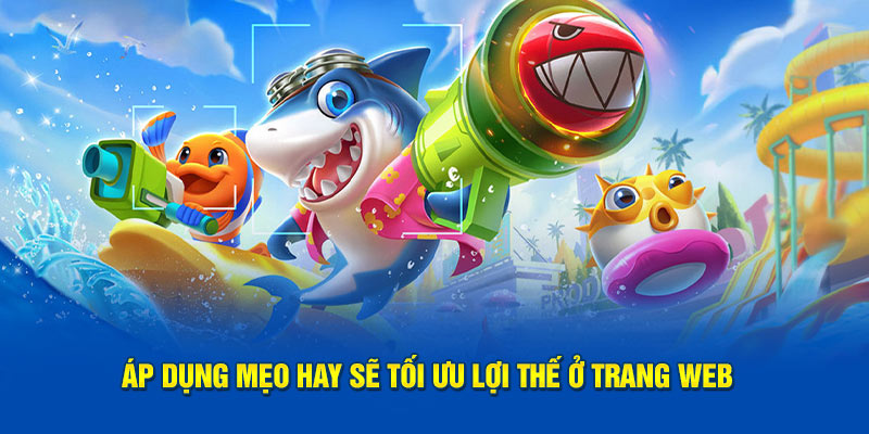 Kinh nghiệm chơi game bắn cá thắng