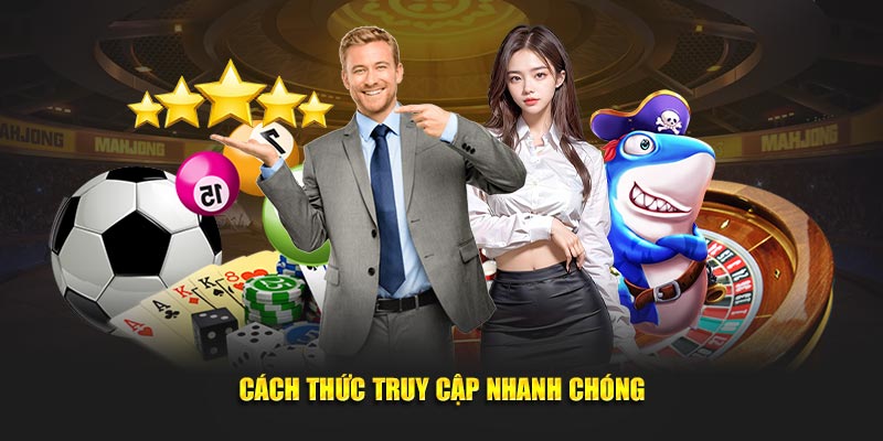 Cách thức truy cập nhanh chóng